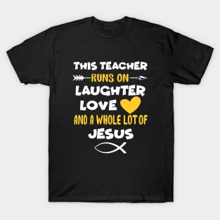 This Teacher Runs On Laughter Love T-Shirt